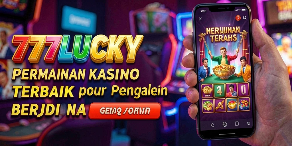 Screenshot utama 777LUCKY yang menunjukkan keseruan bermain Kasino.